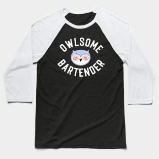 Owlsome Bartender Pun - Funny Gift Idea Baseball T-Shirt